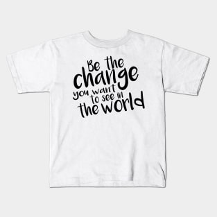 Be the Change - Black Kids T-Shirt